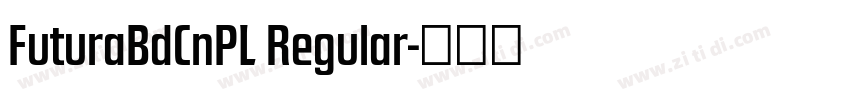 FuturaBdCnPL Regular字体转换 FuturaBdCnPL Regular字体转换